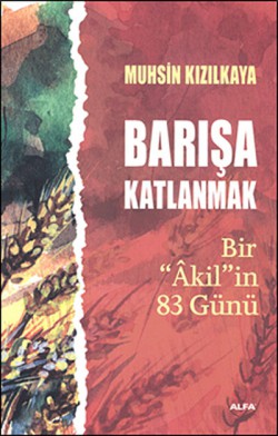 Barışa Katlanmak Bir "Akil"in 83 Günü Barışa Katlanmak Bir "Akil"in 83 Günü