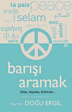 Barışı Aramak Dilde, Hayatta, Kültürde... Barışı Aramak Dilde, Hayatta, Kültürde...