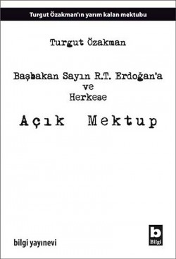 Başbakan Sayın R.T. Erdoğan'a ve Herkese Açık Mektup Başbakan Sayın R.T. Erdoğan'a ve Herkese Açık Mekt