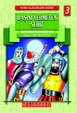 Başını Vermeyen Şehit / Türk Klasikleri Dizisi 3 Başını Vermeyen Şehit / Türk Klasikleri Dizisi 3