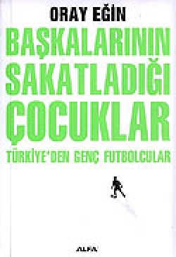 Başkalarının Sakatladığı Çocuklar Türkiye'den Genç Futbolcular Başkalarının Sakatladığı Çocuklar Türkiye'den Genç