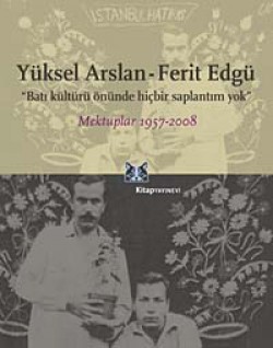 Batı Kültürü Önünde Hiçbir Saplantım Yok Mektuplar 1957-2008 Batı Kültürü Önünde Hiçbir Saplantım Yok Mektupla