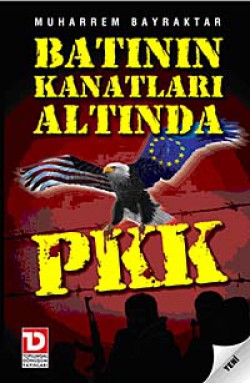 Batının Kanatları Altında PKK Batının Kanatları Altında PKK