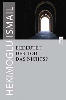 Bedeutet Der Tod Das Nichts? Ölüm Yokluk mudur? Bedeutet Der Tod Das Nichts? Ölüm Yokluk mudur?