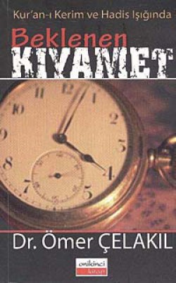 Beklenen Kıyamet Kur'an-ı Kerim ve Hadis Işığında Beklenen Kıyamet Kur'an-ı Kerim ve Hadis Işığında