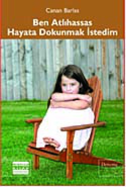 Ben Atlıhassas Hayata Dokunmak İstedim Ben Atlıhassas Hayata Dokunmak İstedim