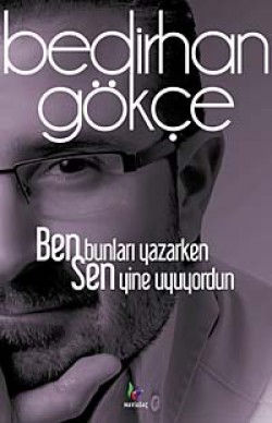 Ben Bunları Yazarken Sen Yine Uyuyordun Ben Bunları Yazarken Sen Yine Uyuyordun