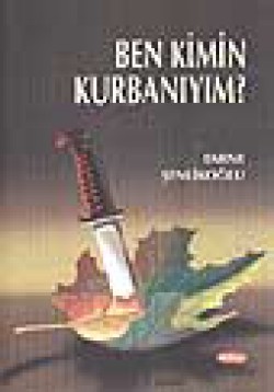 Ben Kimin Kurbanıyım? Ben Kimin Kurbanıyım?