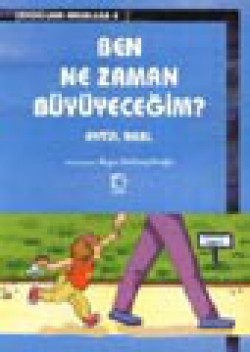 Ben ne Zaman Büyüyeceğim? Ben ne Zaman Büyüyeceğim?