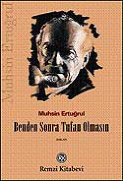 Benden Sonra Tufan Olmasın Benden Sonra Tufan Olmasın