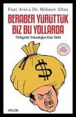 Beraber Yürüttük Biz Bu Yollarda Türkiye'de Yolsuzluğun Kısa Tarihi