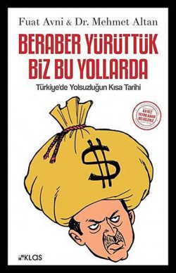 Beraber Yürüttük Biz Bu Yollarda Türkiye'de Yolsuzluğun Kısa Tarihi Beraber Yürüttük Biz Bu Yollarda Türkiye'de Yolsu