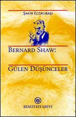 Bernard Shaw: Gülen Düşünceler Bernard Shaw: Gülen Düşünceler
