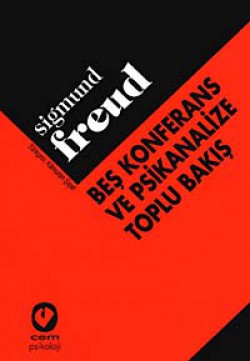 Beş Konferans Ve Psikanalize Toplu Bakış Beş Konferans Ve Psikanalize Toplu Bakış