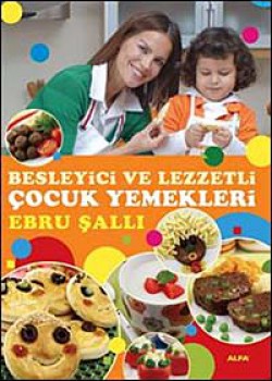 Besleyici ve Lezzetli Çocuk Yemekleri Besleyici ve Lezzetli Çocuk Yemekleri