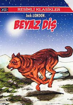 Beyaz Diş / Resimli Klasikler Beyaz Diş / Resimli Klasikler