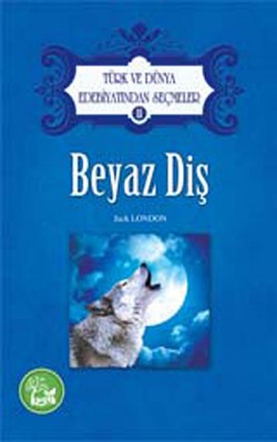 Beyaz Diş / Türk ve Dünya Edebiyatından Seçmeler 11 Beyaz Diş / Türk ve Dünya Edebiyatından Seçmeler 1