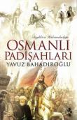 Beylikten Hükümdarlığa Osmanlı Padişahları