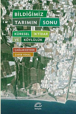Bildiğimiz Tarımın Sonu Küresel İktidar ve Köylülük Bildiğimiz Tarımın Sonu Küresel İktidar ve Köylül