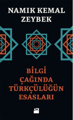 Bilgi Çağında Türkçülüğün Esasları Bilgi Çağında Türkçülüğün Esasları
