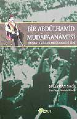 Bir Abdülhamid Müdafaanamesi Hatırat-ı Sultan Abdülhamid-i Sani Bir Abdülhamid Müdafaanamesi Hatırat-ı Sultan Abd