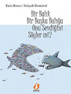 Bir Balık Başka Bir Balığa Onu Sevdiğini Söyler mi? Bir Balık Başka Bir Balığa Onu Sevdiğini Söyler mi