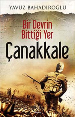Bir Devrin Bittiği Yer Çanakkale Bir Devrin Bittiği Yer Çanakkale