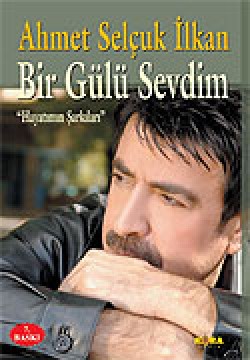 Bir Gülü Sevdim / Hayatımın Şarkıları Bir Gülü Sevdim / Hayatımın Şarkıları