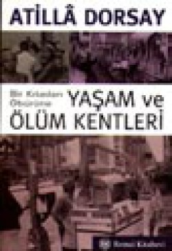 Bir Kıtadan Öbürüne Yaşam ve Ölüm Kentleri Bir Kıtadan Öbürüne Yaşam ve Ölüm Kentleri