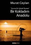 Bir Kokladım Anadolu Serserice Bir Eylemdi Yaşamım