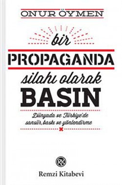 Bir Propaganda Silahı Olarak Basın Bir Propaganda Silahı Olarak Basın
