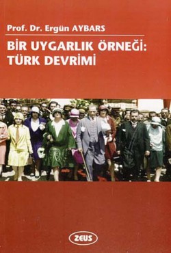Bir Uygarlık Örneği: Türk Devrimi Bir Uygarlık Örneği: Türk Devrimi