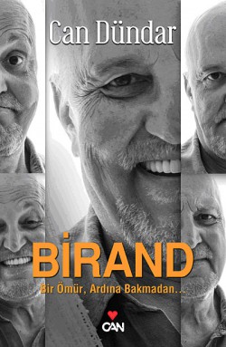 Birand Bir Ömür, Ardına Bakmadan... Birand Bir Ömür, Ardına Bakmadan...