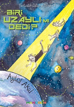 Biri Uzaylı mı Dedi? / Fantastik Galaksi Serisi -1 Biri Uzaylı mı Dedi? / Fantastik Galaksi Serisi -1