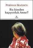 Biz Kimden Kaçıyorduk Anne? (Ciltli)