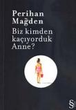 Biz Kimden Kaçıyorduk Anne?
