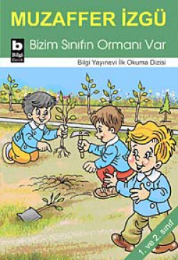 Bizim Sınıfın Ormanı Var / İlk Okuma Dizisi Bizim Sınıfın Ormanı Var / İlk Okuma Dizisi