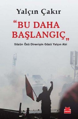 Bu Daha Başlangıç Sözün Özü Direnişin Gözü Yalçın Abi Bu Daha Başlangıç Sözün Özü Direnişin Gözü Yalçın