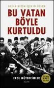 Bu Vatan Böyle Kurtuldu  Onlar Bizim İçin Öldüler (Cep Boy)