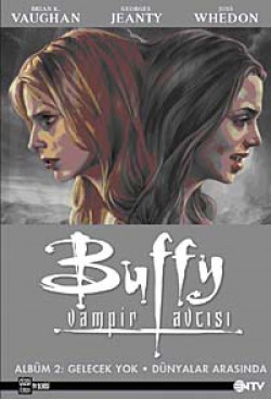 Buffy Vampir Avcısı Albüm-2 Gelecek Yok-Dünyalar Arasında Buffy Vampir Avcısı Albüm-2 Gelecek Yok-Dünyalar