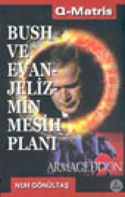 Bush ve Evanjelizmin Mesih Planı Bush ve Evanjelizmin Mesih Planı