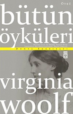 Bütün Öyküleri / Virginia Woolf Bütün Öyküleri / Virginia Woolf