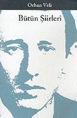 Bütün Şiirleri / Orhan Veli Kanık Bütün Şiirleri / Orhan Veli Kanık