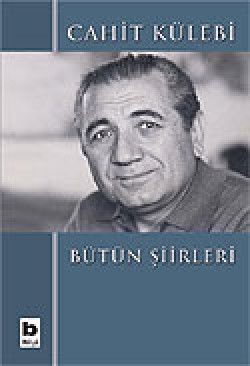 Bütün Şiirleri Cahit Külebi Bütün Şiirleri Cahit Külebi
