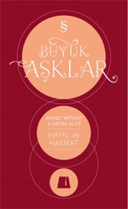 Büyük Aşklar / Hayal ve Hakikat Büyük Aşklar / Hayal ve Hakikat