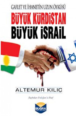 Büyük Kürdistan Büyük İsrail Gaflet ve İhanetin Uzun Öyküsü Büyük Kürdistan Büyük İsrail Gaflet ve İhanetin U