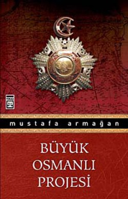Büyük Osmanlı Projesi Büyük Osmanlı Projesi