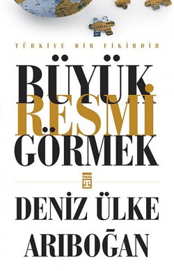 Büyük Resmi Görmek Türkiye Bir Fikirdir Büyük Resmi Görmek Türkiye Bir Fikirdir