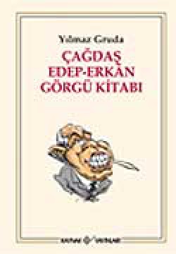 Çağdaş Edep-Erkan Görgü Kitabı Çağdaş Edep-Erkan Görgü Kitabı