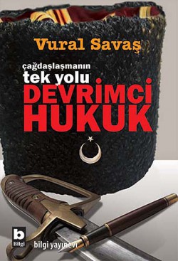Çağdaşlaşmanın Tek Yolu Devrimci Hukuk Çağdaşlaşmanın Tek Yolu Devrimci Hukuk